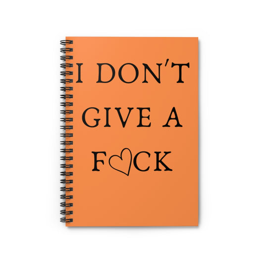 Orange Spiral Notebook - I Don't Give a F*ck